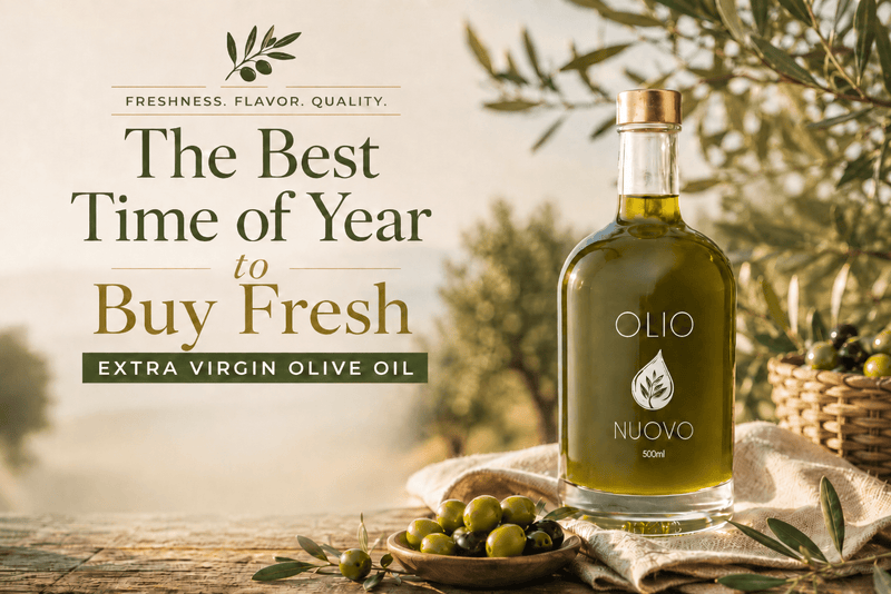 The Best Time of Year to Buy Fresh Extra Virgin Olive Oil