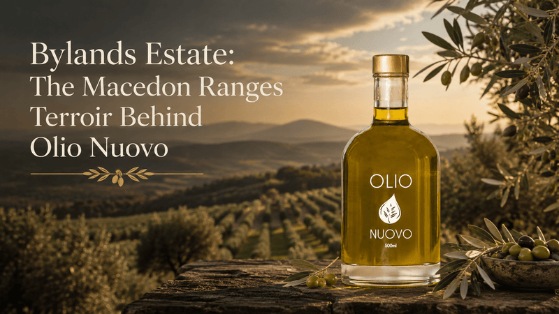 Bylands Estate: The Macedon Ranges Terroir Behind Olio Nuovo