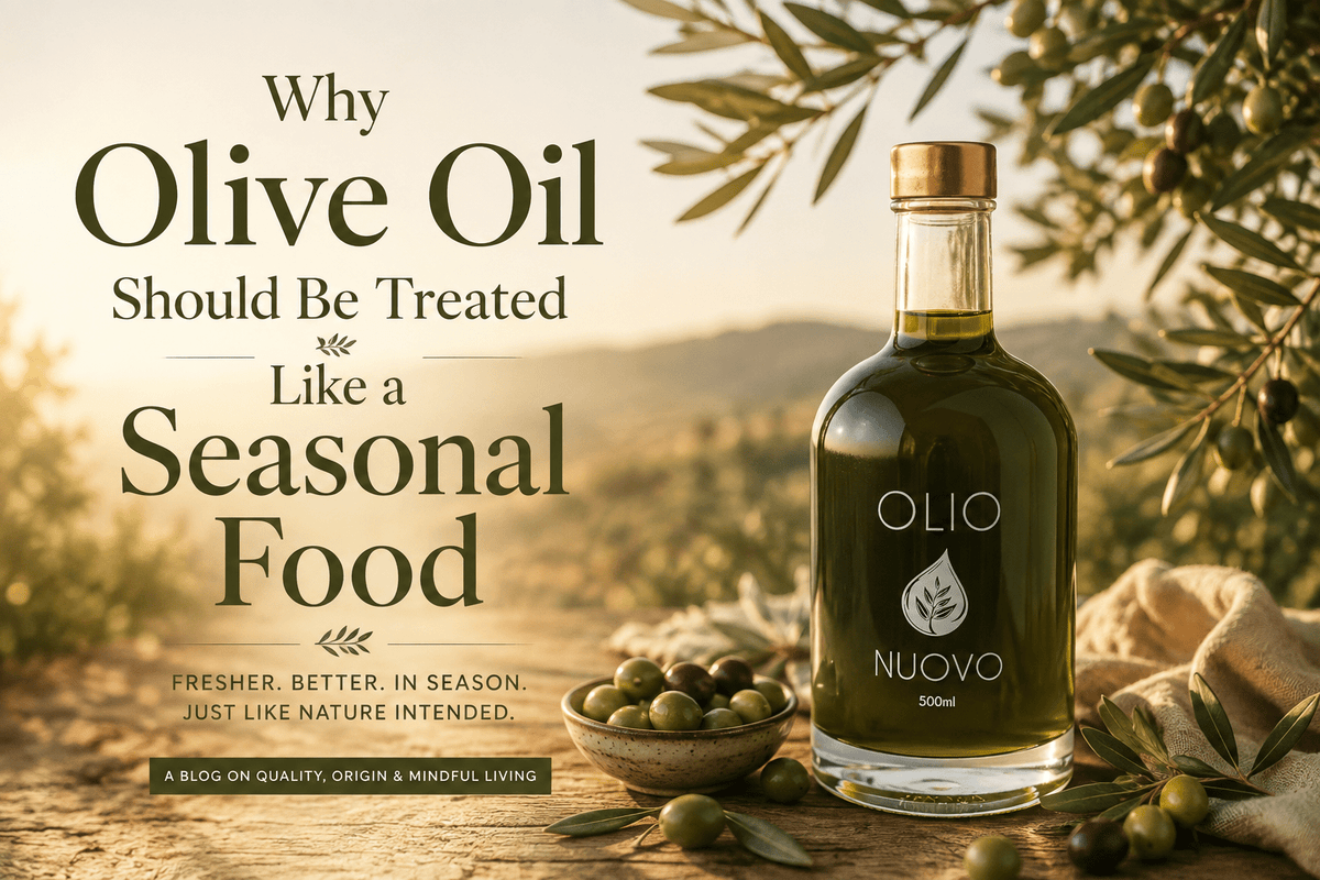 Why Olive Oil Should Be Treated Like a Seasonal Food