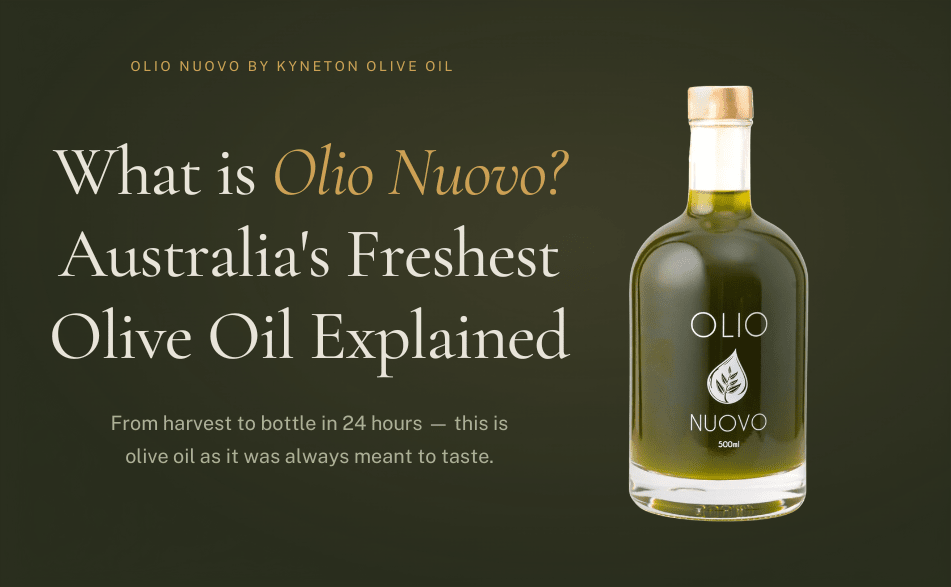 What is olio nuovo — freshly pressed Australian extra virgin olive oil Macedon Ranges